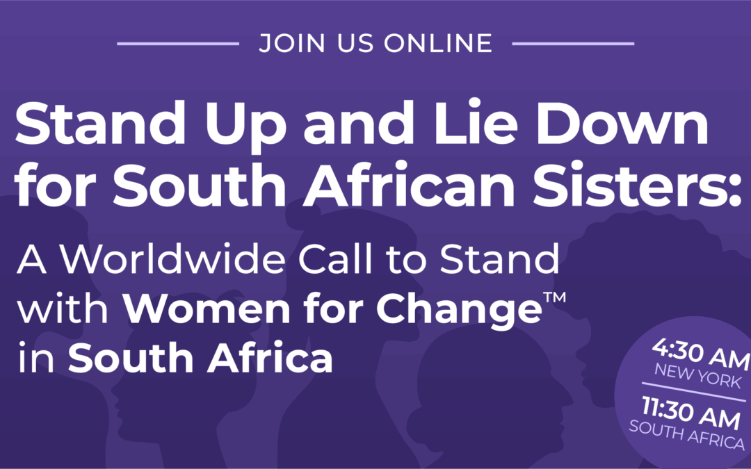 Stand Up and Lie Down for South African Sisters: A Worldwide Call to Stand with Women for Change™ in South Africa