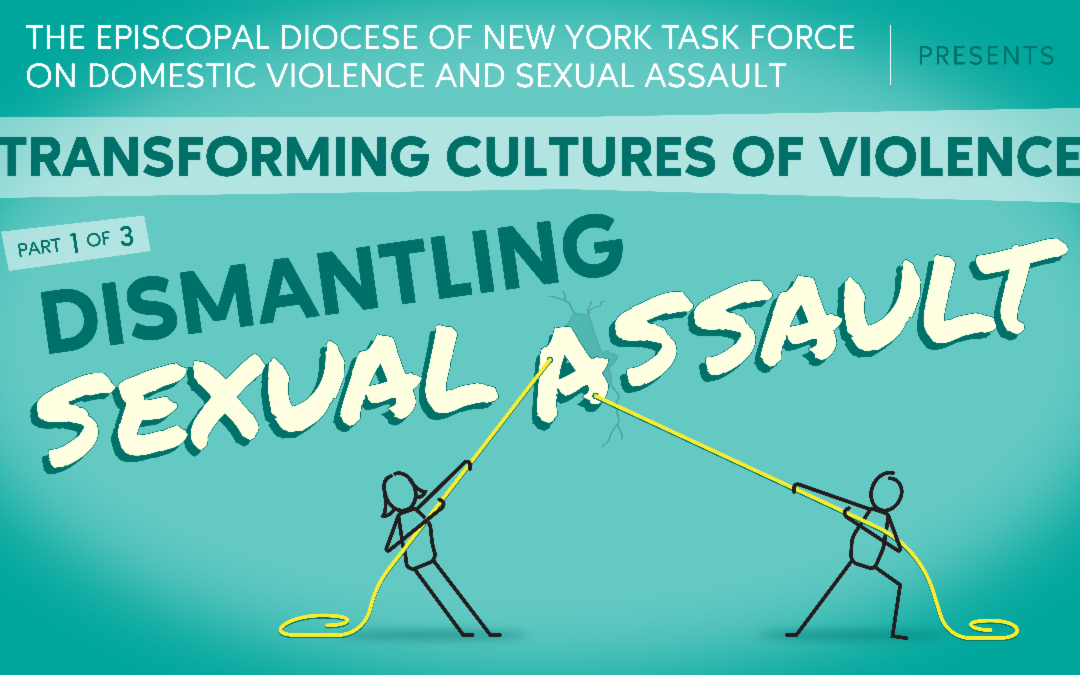 Transforming Cultures of Violence – Part 1 of 3: Dismantling Sexual Assault